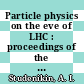 Particle physics on the eve of LHC : proceedings of the Thirteenth Lomonosov Conference on Elementary Particle Physics, Moscow Russia, 23-29 August 2007 [E-Book] /