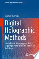 Digital Holographic Methods [E-Book] : Low Coherent Microscopy and Optical Trapping in Nano-Optics and Biomedical Metrology /