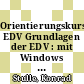 Orientierungskurs EDV Grundlagen der EDV : mit Windows XP und Office 2007 [E-Book] /