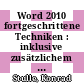 Word 2010 fortgeschrittene Techniken : inklusive zusätzlichem Übungsanhang [E-Book] /