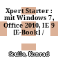 Xpert Starter : mit Windows 7, Office 2010, IE 9 [E-Book] /