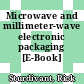 Microwave and millimeter-wave electronic packaging [E-Book] /