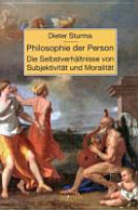 Philosophie der Person : die Selbstverhältnisse von Subjektivität und Moralität /