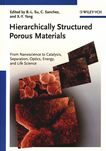 Hierarchically structured porous materials : from nanoscience to catalysis, separation, optics, energy, and life science /