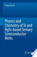 Physics and Chemistry of Te and HgTe-based Ternary Semiconductor Melts [E-Book] /