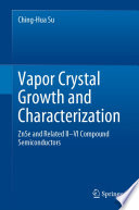 Vapor Crystal Growth and Characterization [E-Book] : ZnSe and Related II-VI Compound Semiconductors /