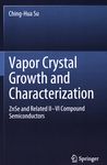 Vapor crystal growth and characterization : ZnSe and related II-VI compound semiconductors /