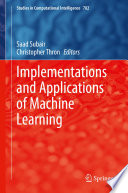 Implementations and Applications of Machine Learning [E-Book] /