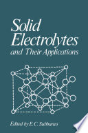 Solid Electrolytes and Their Applications [E-Book] /