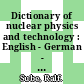 Dictionary of nuclear physics and technology : English - German - French - Russian /