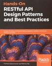 Hands-on RESTful API design patterns and best practices /