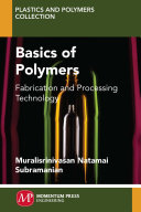 Basics of Polymers : Fabrication and Processing Technology [E-Book]