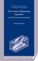 The Lattice Boltzmann Equation : for fluid dynamics and beyond /