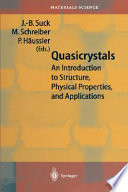 Quasicrystals : an introduction to the structure, physical properties and applications /