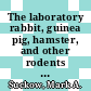 The laboratory rabbit, guinea pig, hamster, and other rodents / [E-Book]
