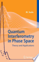 Quantum Interferometry in Phase Space [E-Book] : Theory and Applications /