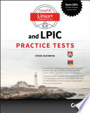 Comptia linux+ and lpic practice tests : CExams LX0-103/LPIC-1 101-400, LX0-104/LPIC-1 102-400, LPIC-2 201, and LPIC-2 202 [E-Book] /