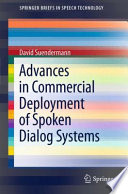 Advances in Commercial Deployment of Spoken Dialog Systems [E-Book] /