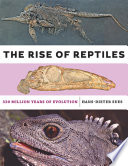 The rise of reptiles : 320 million years of evolution [E-Book] /