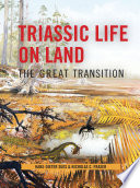 Triassic life on land : the great transition [E-Book] /