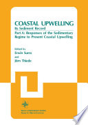 Coastal Upwelling Its Sediment Record [E-Book] : Part A: Responses of the Sedimentary Regime to Present Coastal Upwelling /