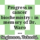 Progress in cancer biochemistry : in memory of Dr. Waro Nakahara /