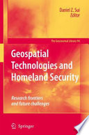 Geospatial Technologies and Homeland Security [E-Book] : Research Frontiers and Future Challenges /