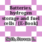 Batteries, hydrogen storage and fuel cells / [E-Book]