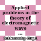 Applied problems in the theory of electromagnetic wave scattering [E-Book] /