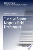 The Near-Saturn Magnetic Field Environment [E-Book] /