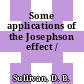 Some applications of the Josephson effect /