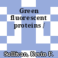 Green fluorescent proteins /