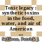 Toxic legacy : synthetic toxins in the food, water, and air of American cities [E-Book] /