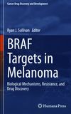 BRAF targets in melanoma : biological mechanisms, resistance, and drug discovery /