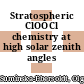 Stratospheric ClOOCl chemistry at high solar zenith angles /