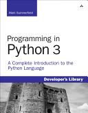 Programming in Python 3 : a complete introduction to the Python language /