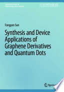 Synthesis and Device Applications of Graphene Derivatives and Quantum Dots [E-Book] /