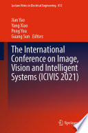 The International Conference on Image, Vision and Intelligent Systems (ICIVIS 2021) [E-Book] /