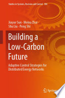 Building a Low-Carbon Future [E-Book] : Adaptive Control Strategies for Distributed Energy Networks /