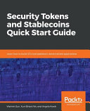 Security tokens and stablecoins quick start guide : learn how to build sto and stablecoin decentralized applications [E-Book] /