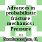 Advances in probabilistic fracture mechanics : Pressure Vessel and Piping Conference and Exhibition. 1984 : San-Antonio, TX, 17.06.84-21.06.84.