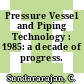 Pressure Vessel and Piping Technology : 1985: a decade of progress.