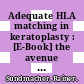 Adequate HLA matching in keratoplasty : [E-Book] the avenue to long-term graft survival /