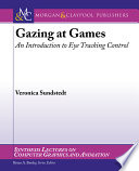 Gazing at games : an introduction to eye tracking control [E-Book] /