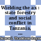 Wielding the ax : state forestry and social conflict in Tanzania, 1820-2000 [E-Book] /