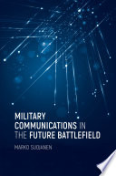 Military communications in the future battlefield [E-Book] /