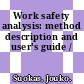 Work safety analysis: method description and user's guide /