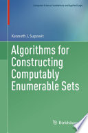 Algorithms for Constructing Computably Enumerable Sets [E-Book] /