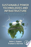 Sustainable power technologies and infrastructure : energy sustainability and prosperity in a time of climate change [E-Book] /