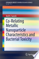 Co-Relating Metallic Nanoparticle Characteristics and Bacterial Toxicity [E-Book] /